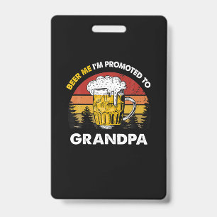 Beer Me I Am Promoted To Grandpa Birthday Badge