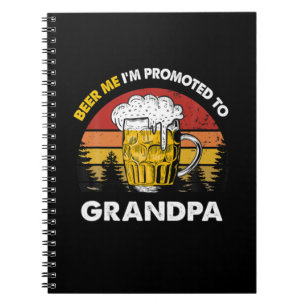 Beer Me I Am Promoted To Grandpa Birthday Notebook
