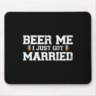 Beer Me I Just Got Married Groom Bachelor Party Ma Mouse Pad