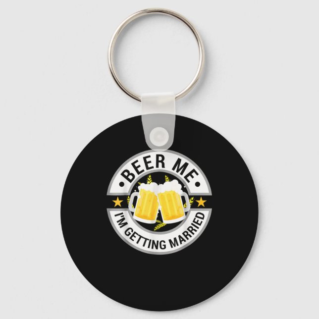 Beer Me Im Getting Married Bachelor Party Drinking Keychain (Front)