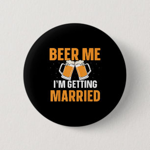 Beer Me Im Getting Married Bachelor Party Groom Br 2 Inch Round Button