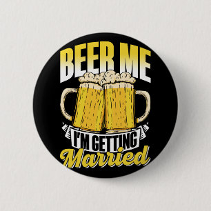 Beer Me I'm Getting Married Bride Party Groom Bach 2 Inch Round Button