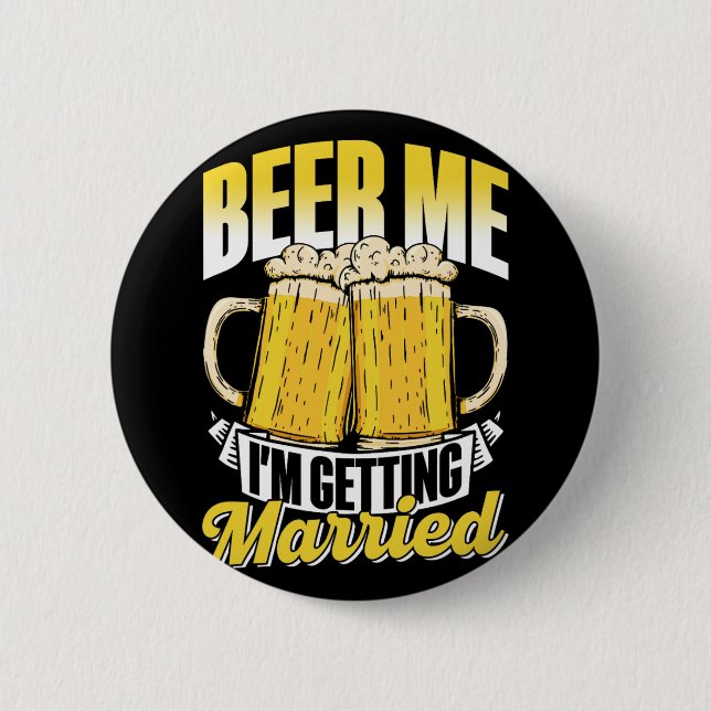 Beer Me I'm Getting Married Bride Party Groom Bach 2 Inch Round Button (Front)