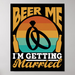 Beer Me I'm Getting Married Bride Party Groom Bach Poster