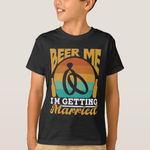 Beer Me I'm Getting Married Bride Party Groom Bach T-Shirt