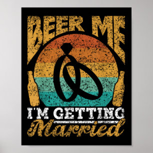 Beer Me Im Getting Married Bride Party Groom Bache Poster