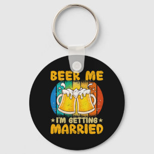 Beer Me I'm Getting Married Funny Gift Groom Bache Keychain