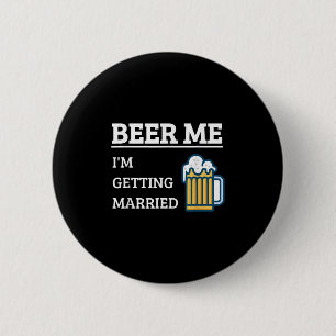 Beer Me Im Getting Married Funny Groom Bachelor Br 2 Inch Round Button