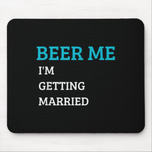 Beer Me Im Getting Married Funny Groom Bachelor Br Mouse Pad