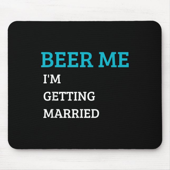 Beer Me Im Getting Married Funny Groom Bachelor Br Mouse Pad (Front)