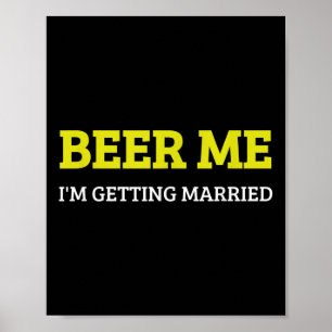 Beer Me Im Getting Married Funny Groom Bachelor Br Poster