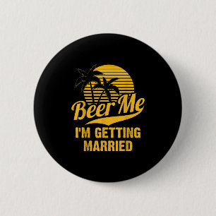 Beer Me Im Getting Married Groom Bride Bachelor Pa 2 Inch Round Button
