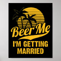 Beer Me Im Getting Married Groom Bride Bachelor Pa
