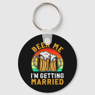 Beer Me I'm Getting Married Groom Groomsmen 1 Keychain