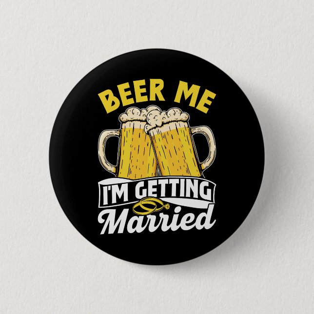 Beer Me I'm Getting Married Groom Party Bride Bach 2 Inch Round Button (Front)