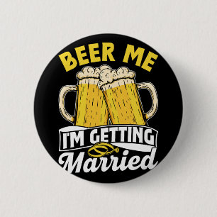 Beer Me I'm Getting Married Groom Party Bride Bach 2 Inch Round Button