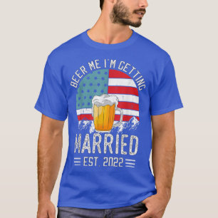 Beer Me I'm Getting Married Men Funny Groom Bachel T-Shirt
