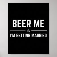 Beer Me Im Getting Married Men Funny Groom Bachelo
