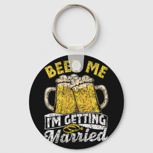Beer Me I'm Getting Married Party Bride Groom Bach Keychain