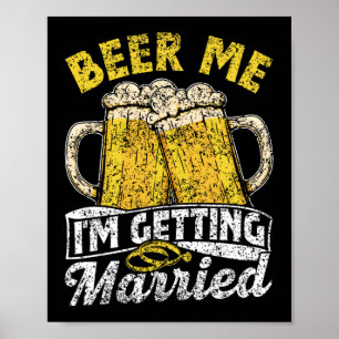 Beer Me I'm Getting Married Party Bride Groom Bach Poster