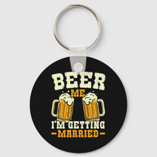 Beer Me I'm Getting Married Stag Party Groom Squad Keychain