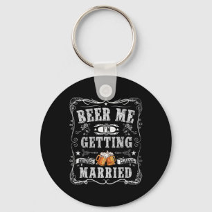 Beer Me I'm Getting Married Vintage Groom Funny Ma Keychain