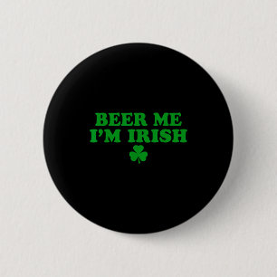 Beer Me I'm Irish Shamrock, Funny St Patricks Day 2 Inch Round Button