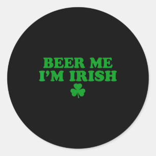 Beer Me I'm Irish Shamrock, Funny St Patricks Day  Classic Round Sticker