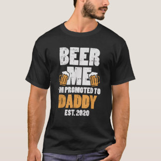 Beer Me Im Promoted To Daddy Est 2020 Dad Pregnanc T-Shirt