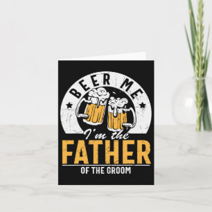 Beer Me I'm The Father Of The Groom - Son Wedding  Card