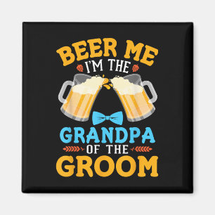 Beer Me Im The Grandpa Of The Groom Bride Wedding Magnet