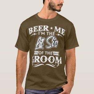 Beer Me Im The Little Sister Of The Groom Drinker T-Shirt