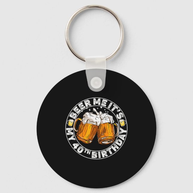 Beer Me It’s My 40th Birthday Funny Party Quote  Keychain (Front)