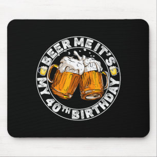 Beer Me It’s My 40th Birthday Funny Party Quote  Mouse Pad