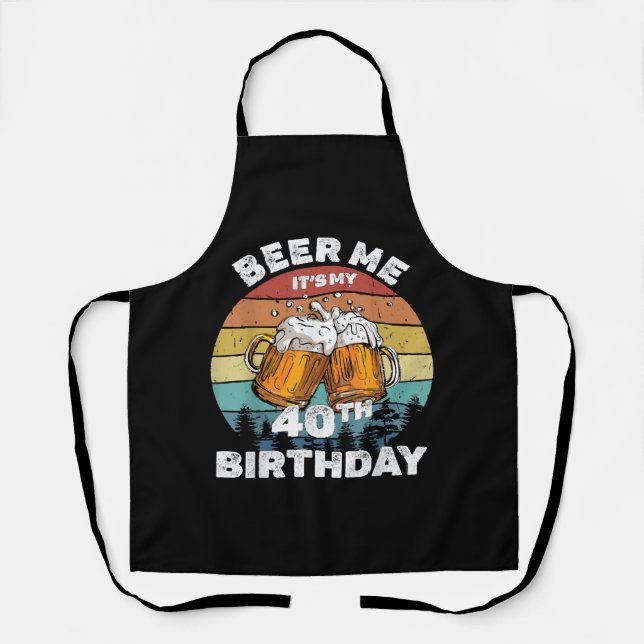 Beer Me It's My 40th Birthday Apron (Front)