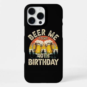 Beer Me It's My 40th Birthday iPhone 16 Pro Max Case