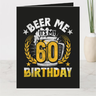 Beer Me It's My 60th Birthday Funny Card