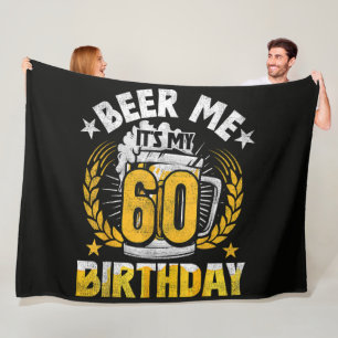Beer Me It's My 60th Birthday Funny Fleece Blanket