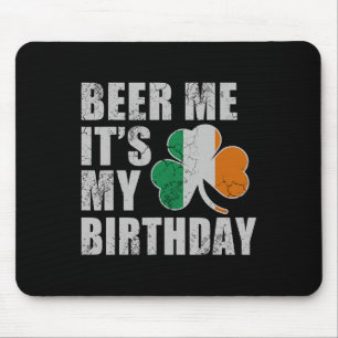 Beer Me It's My Birthday St Patricks Day Irish Men Mouse Pad
