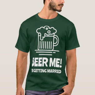 Beer Me Ix27m Getting Married Bachelor Party 1 T-Shirt