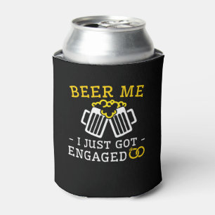 Beer Me Just Got Engagement Beer Lover Can Cooler