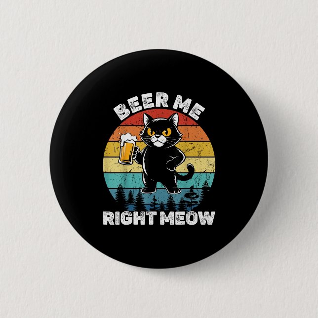 Beer Me Right Meow Funny Cat Drinking Humor  2 Inch Round Button (Front)