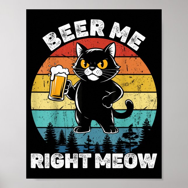 Beer Me Right Meow Funny Cat Drinking Humor  Poster (Front)