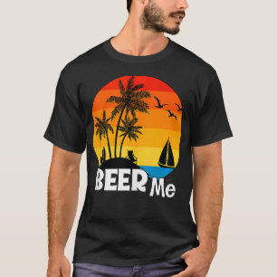 Beer Me Summer Sunset Beach Vacation Vacay Day Dri T-Shirt