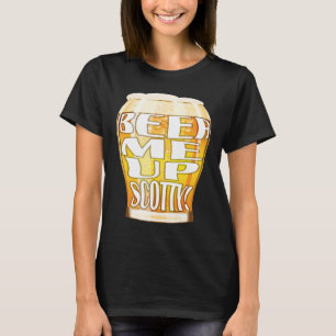 Beer Me Up Scotty T-Shirt