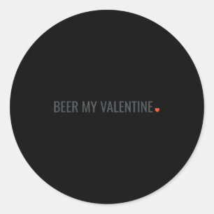 Beer My Valentine Funny Classic Round Sticker
