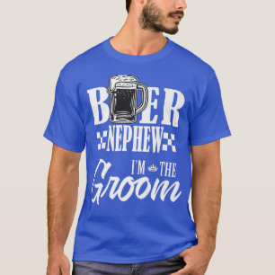 Beer Nephew Im The Groom Drink Beers Family Weddin T-Shirt