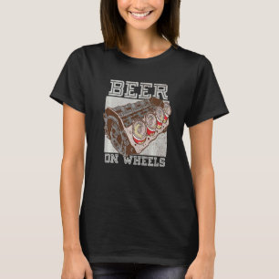 Beer On Wheels Beer Barrel Drinking T-Shirt