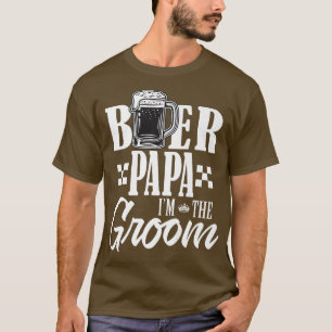 Beer Papa Im The Groom Drink Beers Family Wedding  T-Shirt