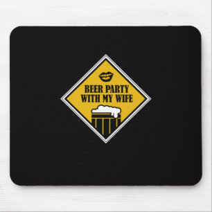 Beer Party With My Wife Mouse Pad